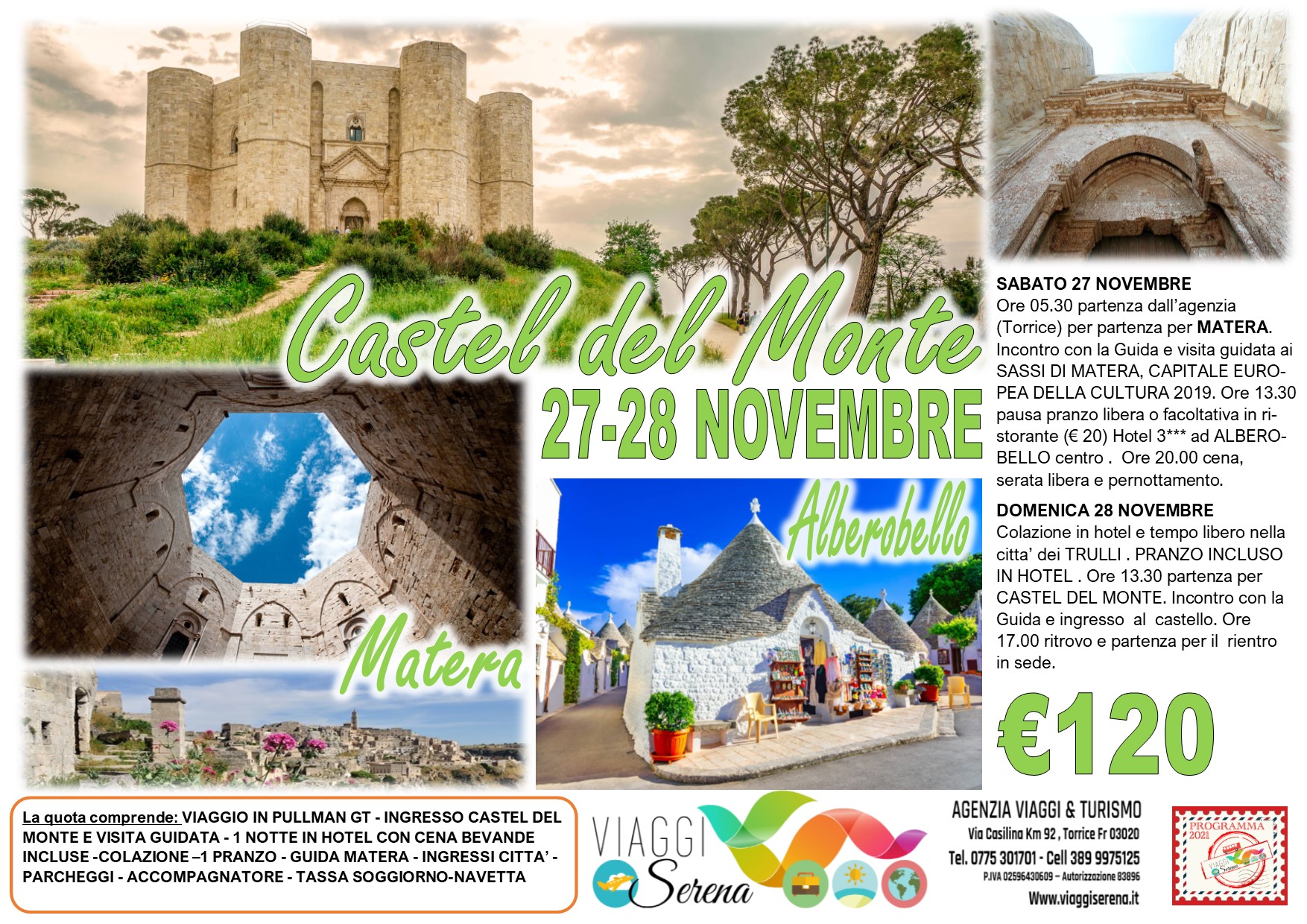Viaggi di Gruppo: Castel del Monte , Alberobello & Matera “i Sassi” 27-28 Novembre € 120,00