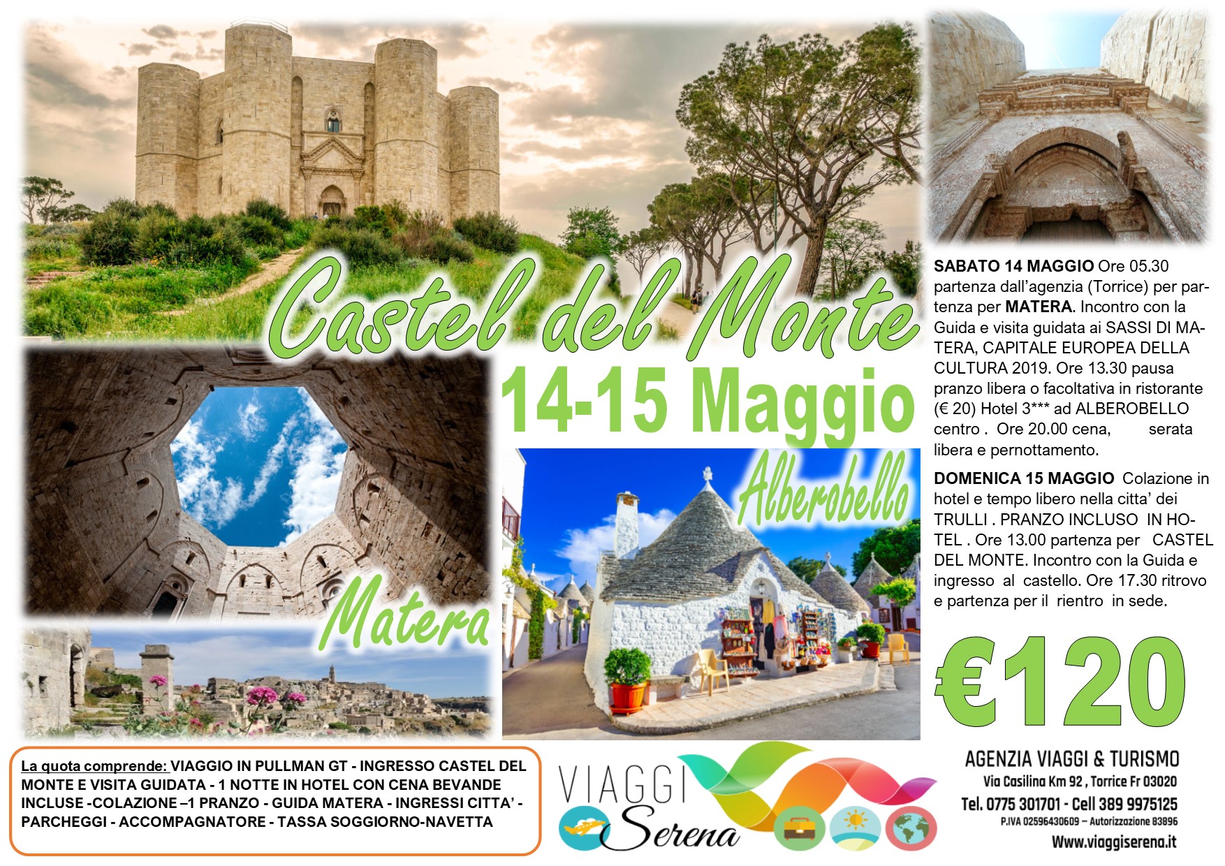 Viaggi di Gruppo: Castel del Monte , Alberobello & Matera “i sassi”14-15 Maggio € 120,00