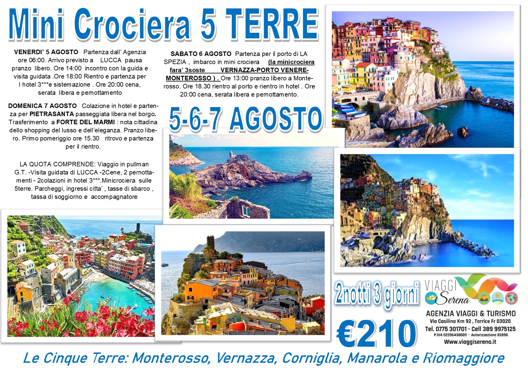 Viaggi di Gruppo: Mini Crociera 5 Terre, Lucca, Forte dei Marmi & Pietrasanta 5-6-7 Agosto €210,00