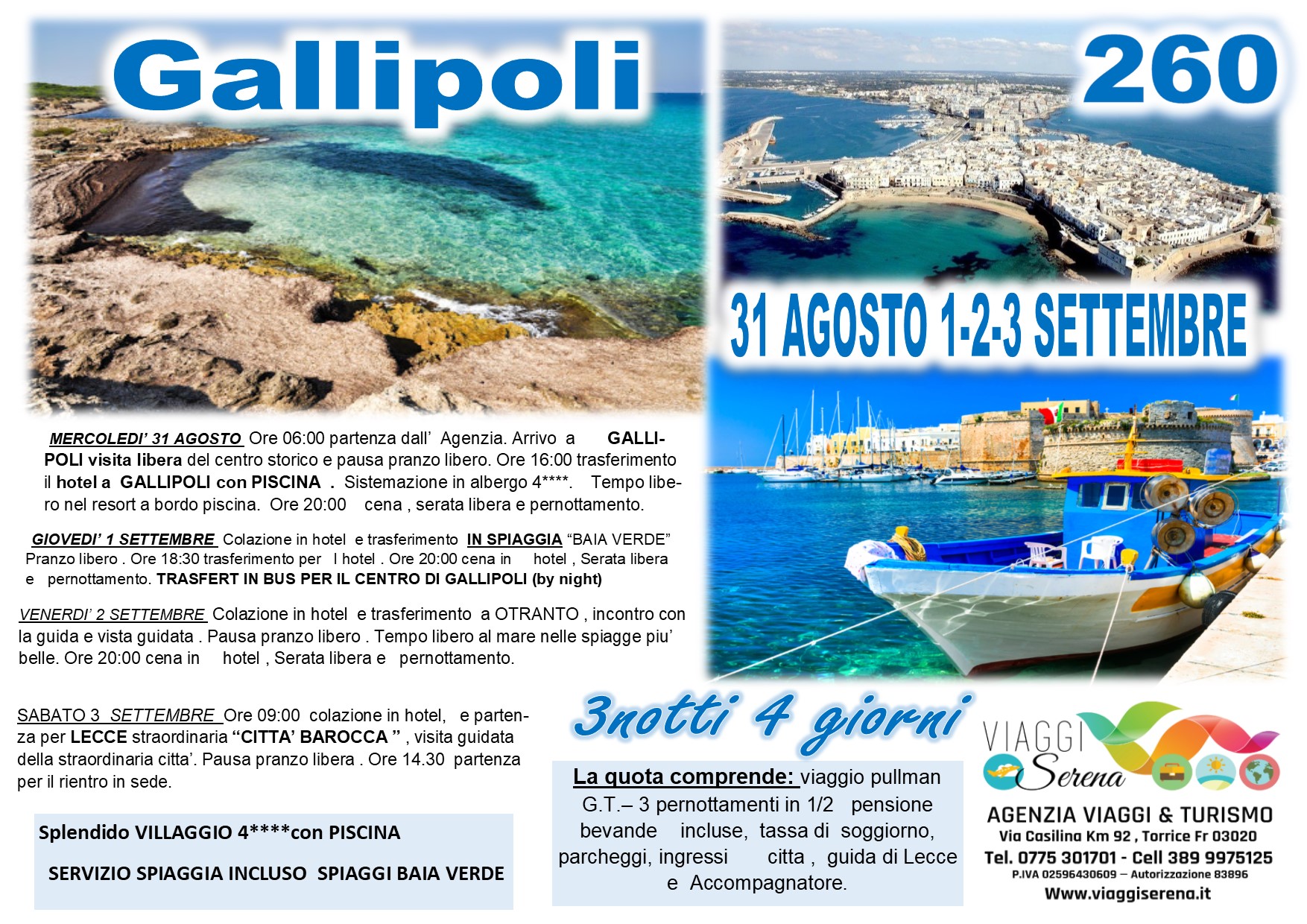 Viaggi di Gruppo: Gallipoli ,Otranto, Lecce e la spiaggia di Baia Verde 31 Agosto 1-2-3 Settembre €260,00