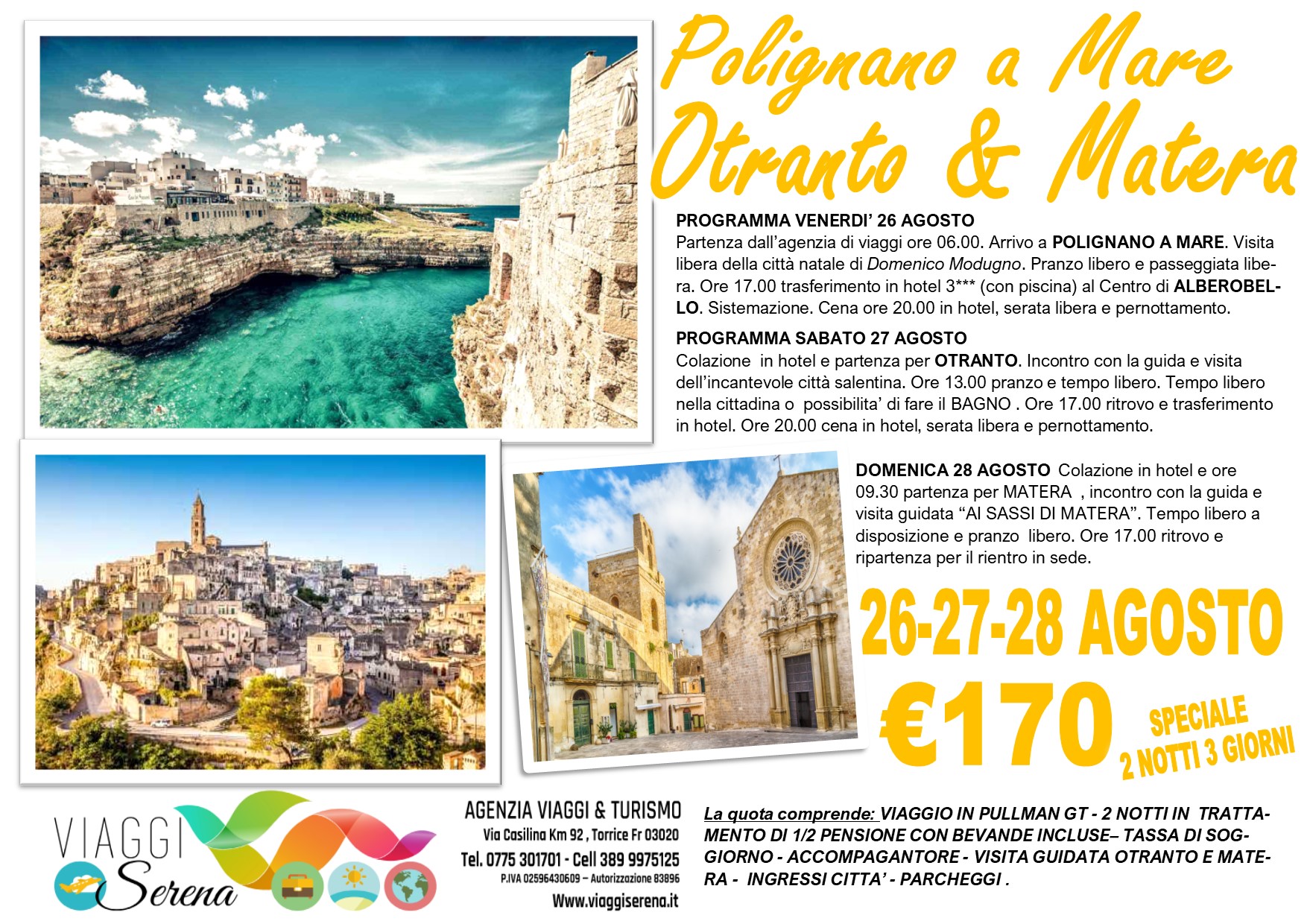 Viaggi di Gruppo: Puglia “Polignano a Mare, Otranto e Matera” 26-27-28 Agosto €170,00