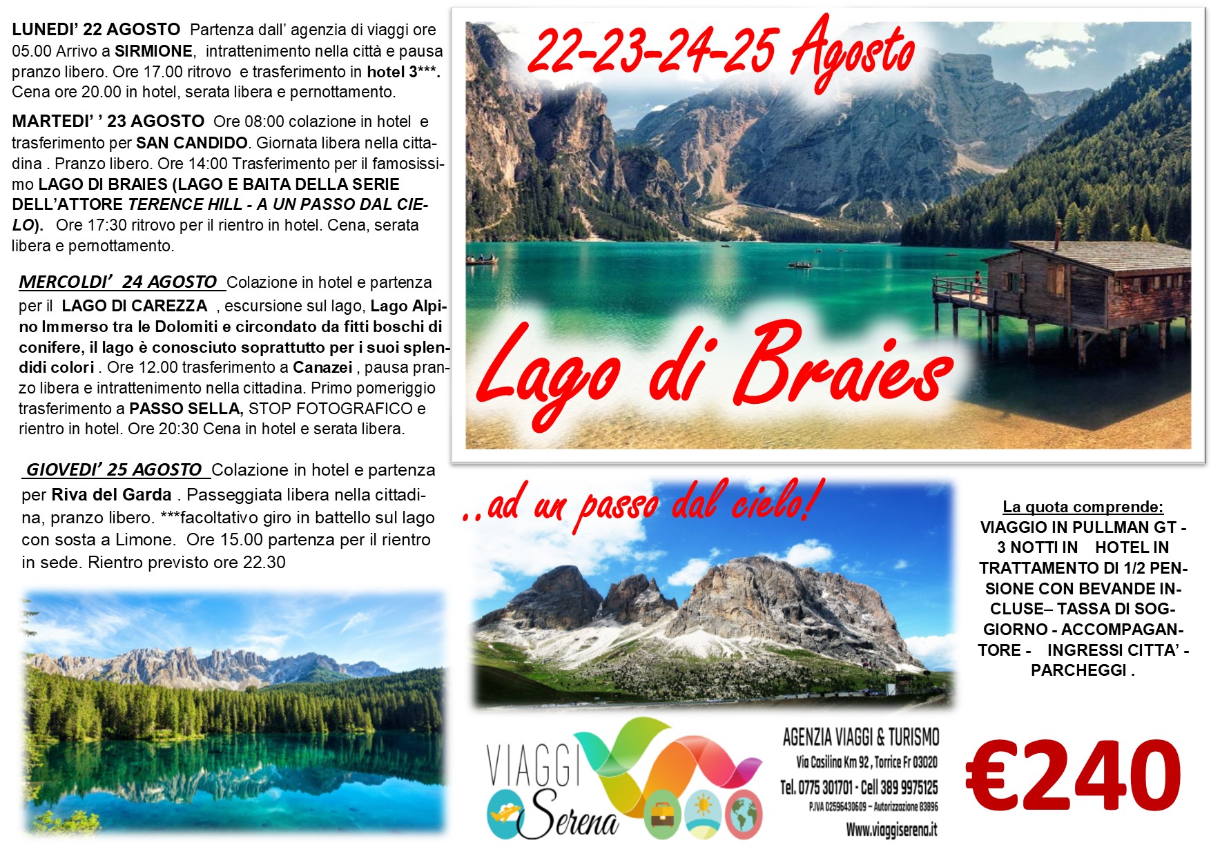 Viaggi di Gruppo: Lago di Braies & Lago di Carezza, Riva del Garda e Passo Sella 22-23-24-25 Agosto €240,00