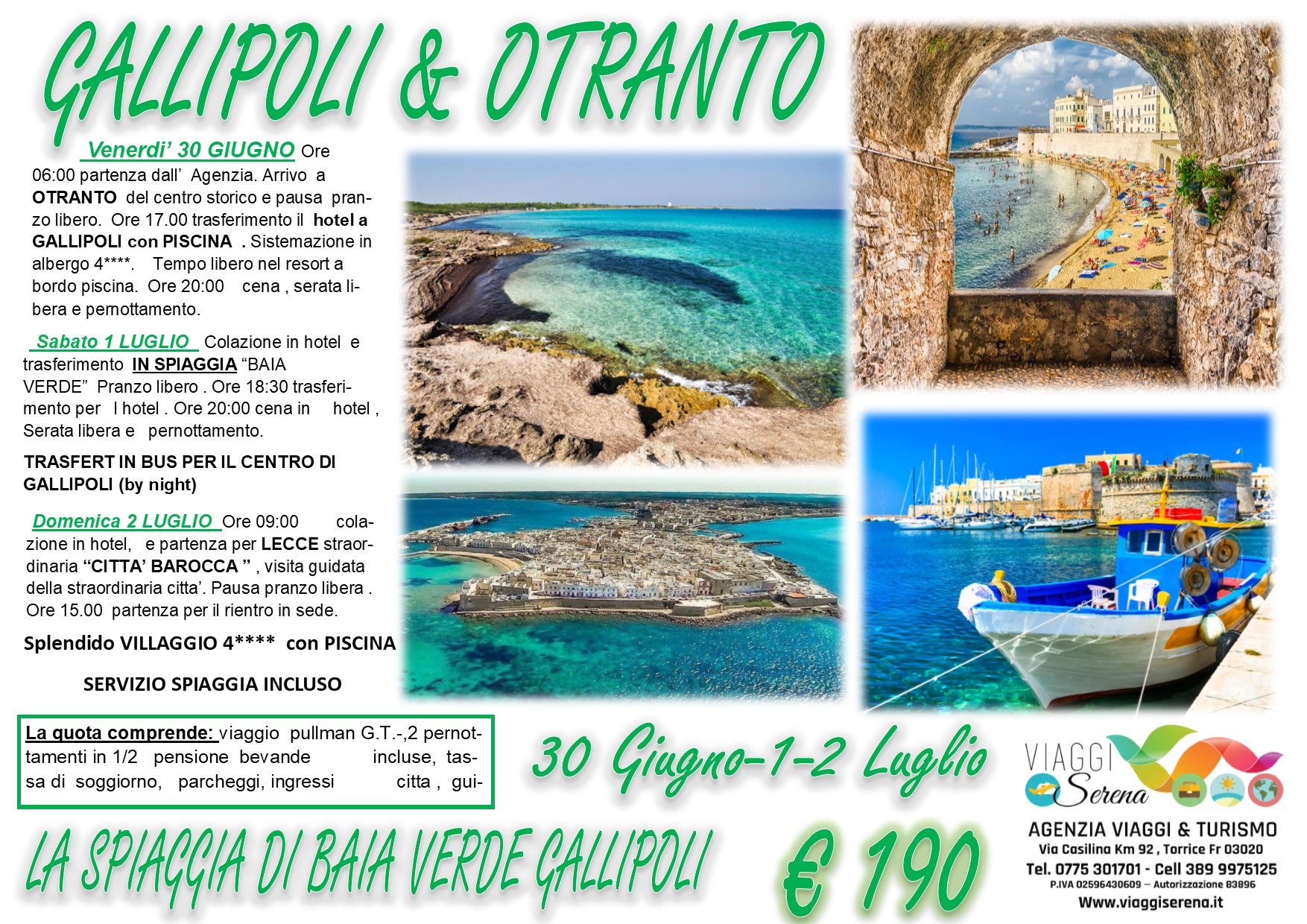 Viaggi di Gruppo: Otranto, Gallipoli, Baia verde & Lecce 30 Giugno 1-2 Luglio  €190,00