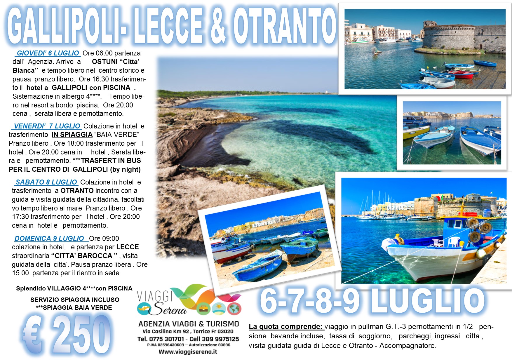 Viaggi di Gruppo: Otranto, Gallipoli, Baia verde & Lecce 6-7-8-9 Luglio €250,00