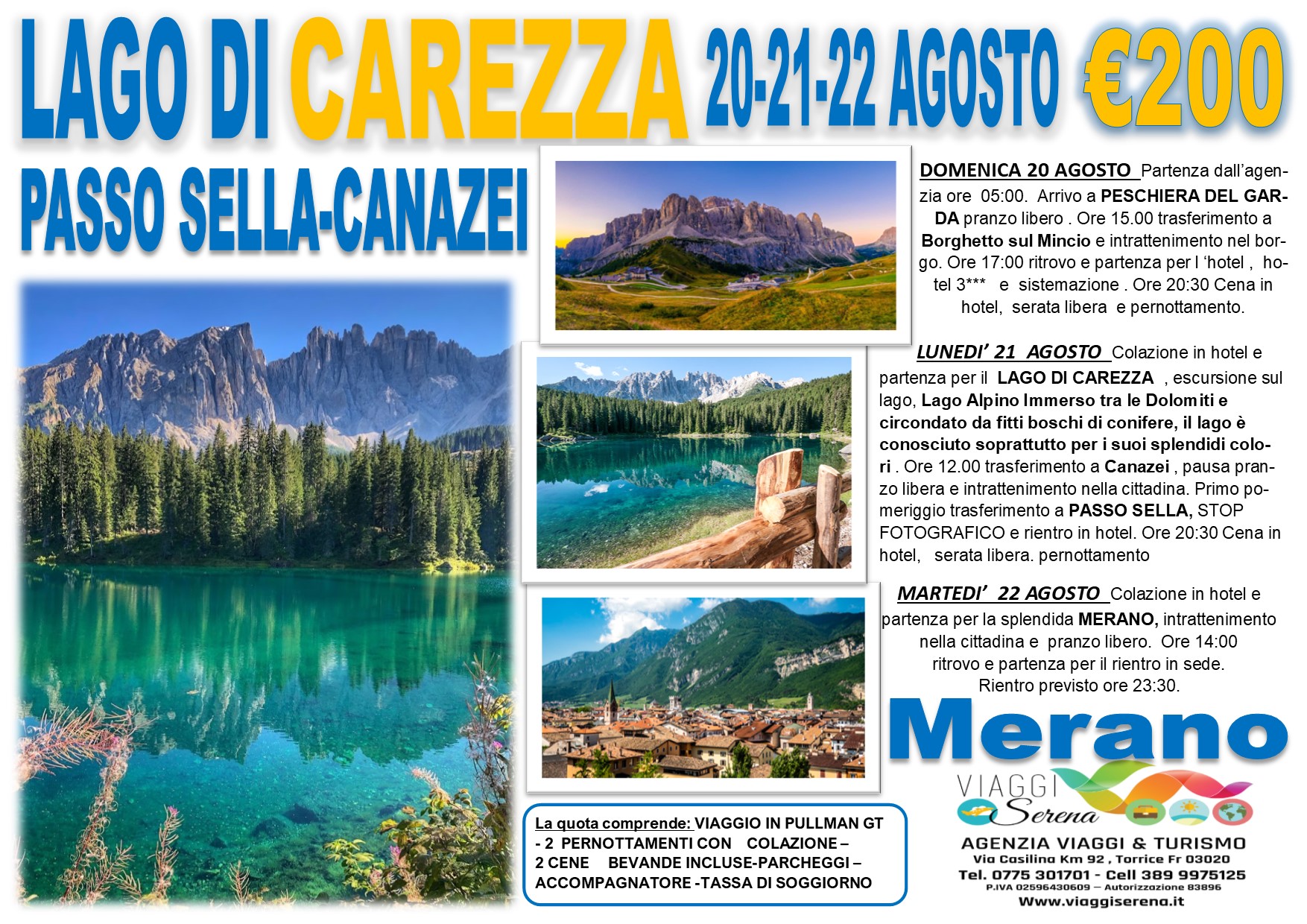 Viaggi di Gruppo: Lago di Carezza, Passo Sella, Canazei & Merano 20-21-22 Agosto  €200,00