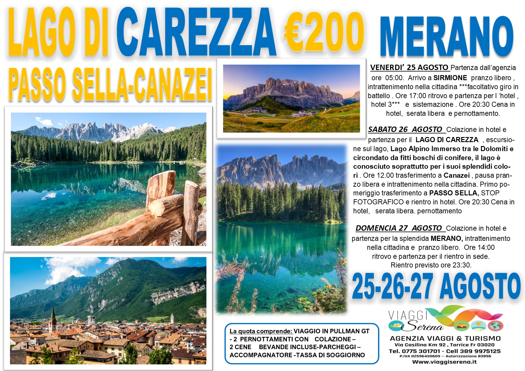 Viaggi di Gruppo: Lago di Carezza, Passo Sella, Canazei & Merano 25-26-27 Agosto  €200,00