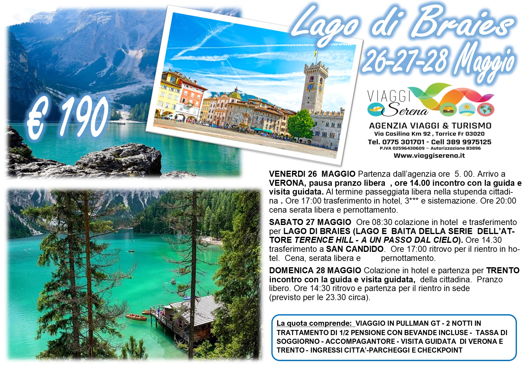 Viaggi di Gruppo: Lago di BRAIES , Verona, San Candido & Trento 26-27-28 Maggio € 190,00