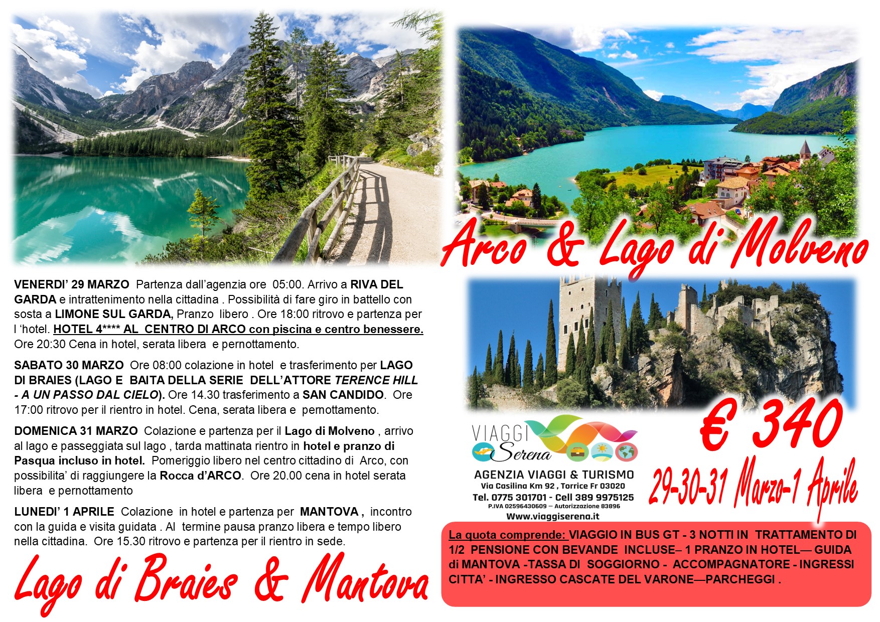 Viaggi di gruppo: Lago di Braies, Lago di Molveno, Arco, Mantova & Riva del Garda 29-30-31 Marzo 1 Aprile  € 340