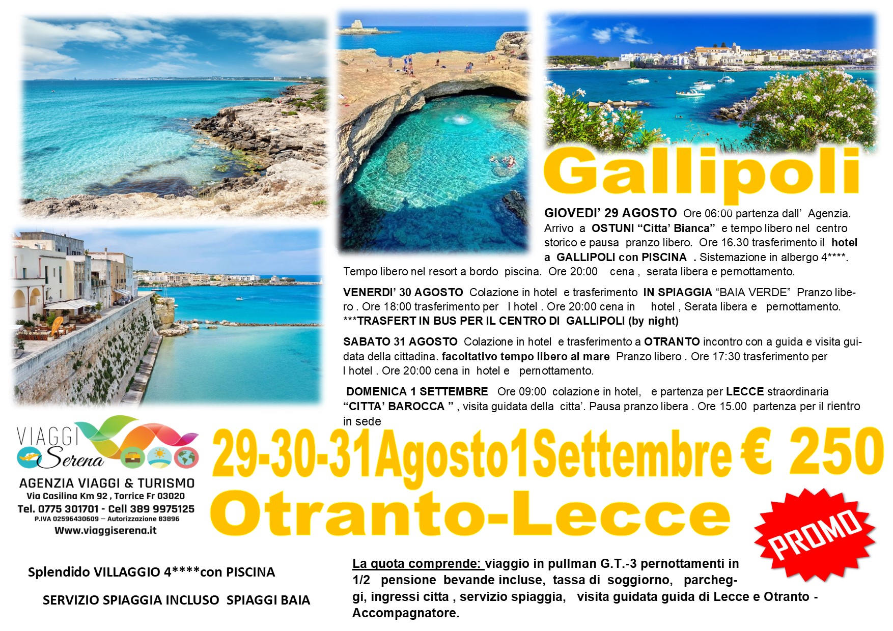 Viaggi di gruppo: Gallipoli, Ostuni, Otranto, Lecce e Spiaggia di Baia Verde 29-30-31 Agosto 1 Settembre €250,00