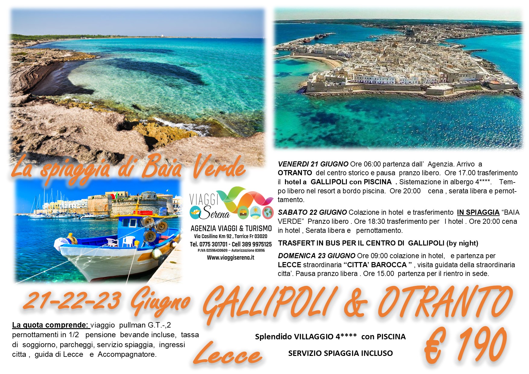 Viaggi di gruppo: Gallipoli, Otranto, Lecce e Spiaggia di Baia Verde 21-22-23 Giugno €190,00